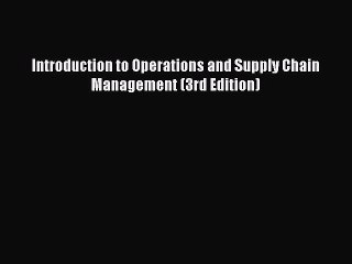 PDF Download Introduction to Operations and Supply Chain Management (3rd Edition) PDF Full