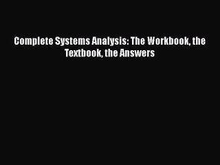 [PDF Download] Complete Systems Analysis: The Workbook the Textbook the Answers [PDF] Online