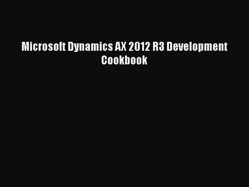[PDF Download] Microsoft Dynamics AX 2012 R3 Development Cookbook [PDF] Full Ebook