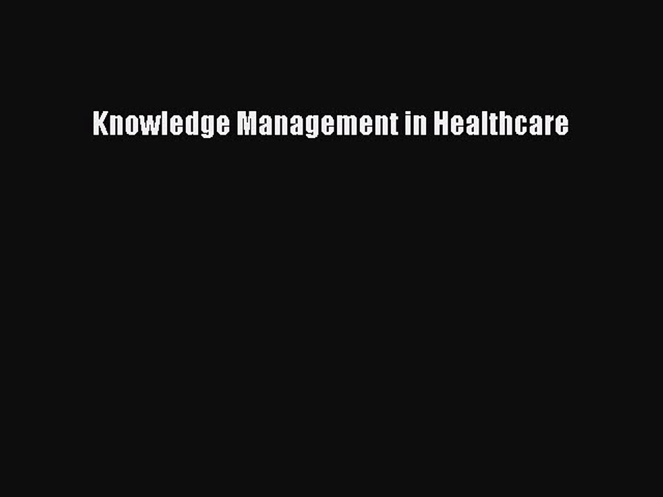 [PDF Download] Knowledge Management in Healthcare [Download] Full Ebook