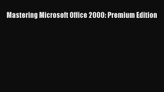 [PDF Download] Mastering Microsoft Office 2000: Premium Edition [Download] Full Ebook