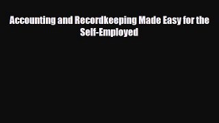 [PDF Download] Accounting and Recordkeeping Made Easy for the Self-Employed [Read] Online