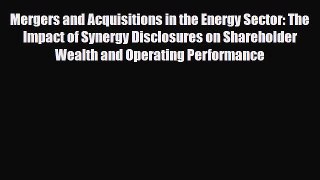 [PDF Download] Mergers and Acquisitions in the Energy Sector: The Impact of Synergy Disclosures