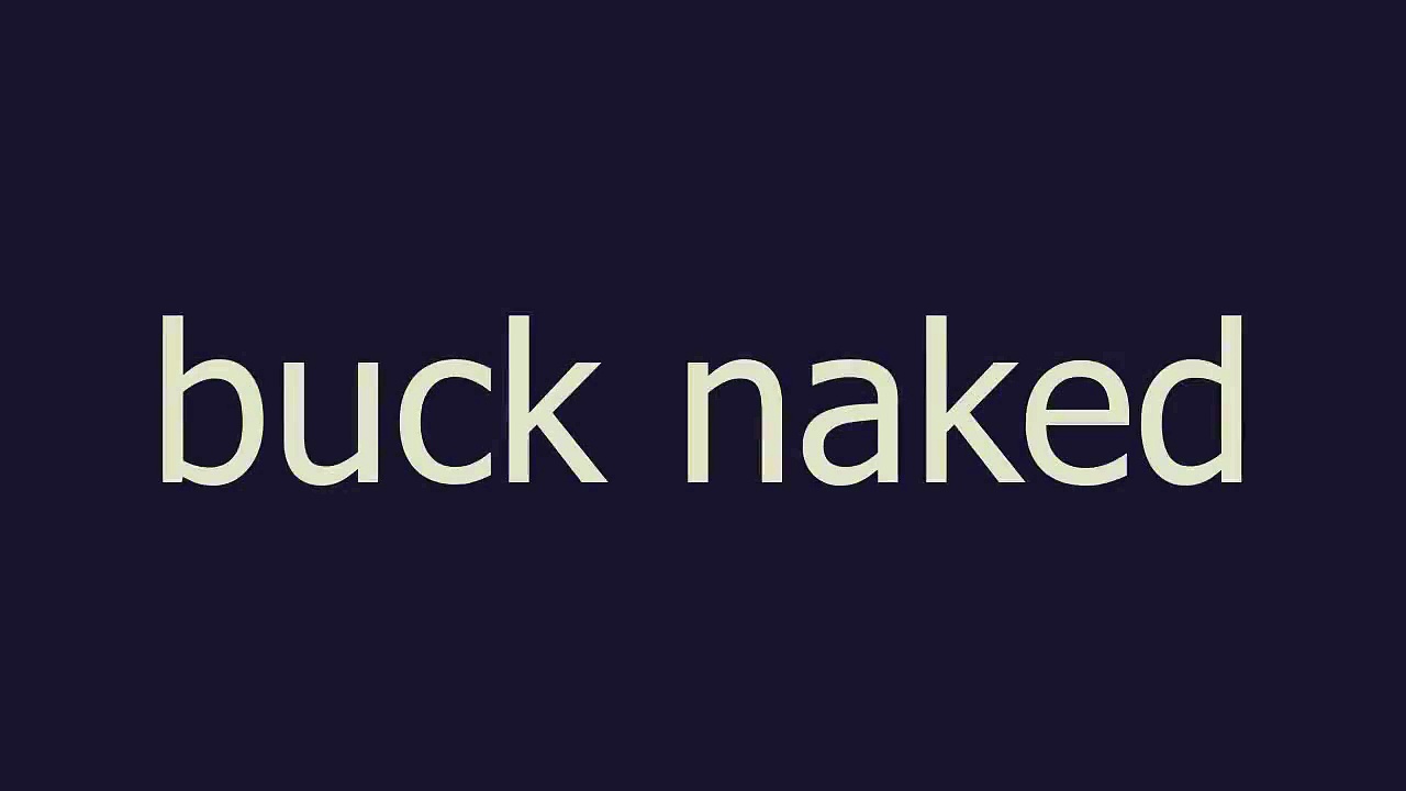 buck naked meaning and pronunciation