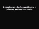 (PDF Download) Drawing Programs: The Theory and Practice of Schematic Functional Programming