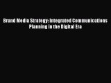 [PDF Download] Brand Media Strategy: Integrated Communications Planning in the Digital Era