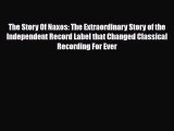 [PDF Download] The Story Of Naxos: The Extraordinary Story of the Independent Record Label