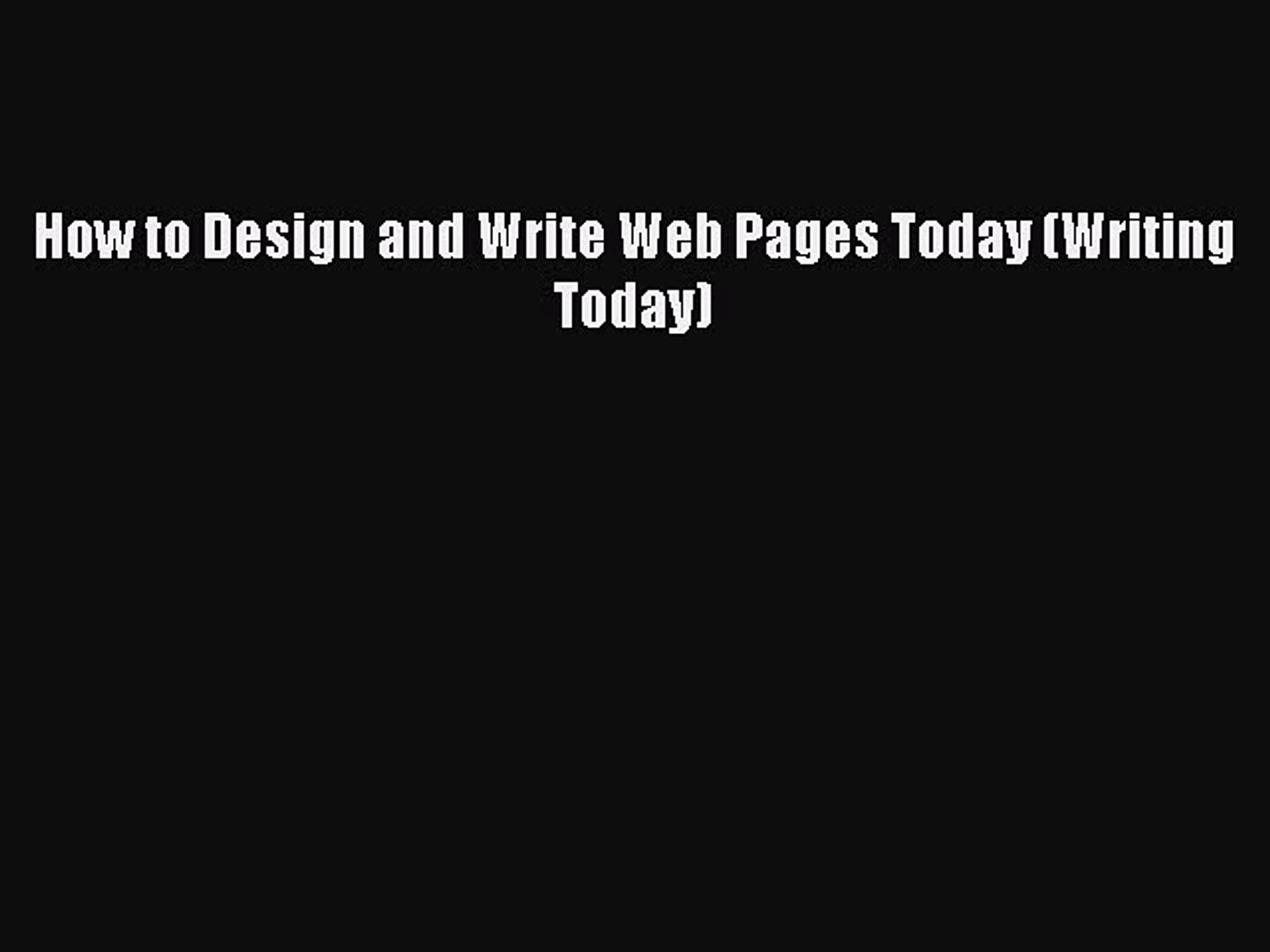 [PDF Download] How to Design and Write Web Pages Today (Writing Today)  [Read] Full Ebook