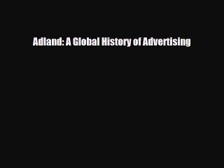 [PDF Download] Adland: A Global History of Advertising [PDF] Full Ebook