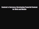 [PDF Download] Content is Currency: Developing Powerful Content for Web and Mobile [Download]
