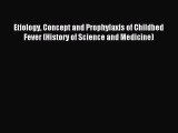 (PDF Download) Etiology Concept and Prophylaxis of Childbed Fever (History of Science and Medicine)