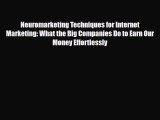 [PDF Download] Neuromarketing Techniques for Internet Marketing: What the Big Companies Do