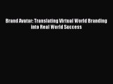 [PDF Download] Brand Avatar: Translating Virtual World Branding into Real World Success [Read]