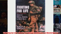 Download PDF  Fighting for Life American Military Medicine in World War II FULL FREE