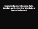 [PDF Download] Information Systems Outsourcing: Myths Metaphors and Realities (John Wiley Series