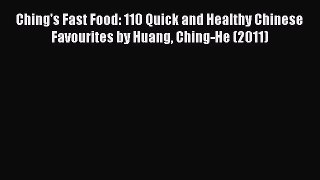 (PDF Download) Ching's Fast Food: 110 Quick and Healthy Chinese Favourites by Huang Ching-He