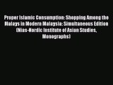 Read Proper Islamic Consumption: Shopping Among the Malays in Modern Malaysia: Simultaneous