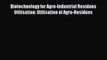 [PDF] Biotechnology for Agro-Industrial Residues Utilisation: Utilisation of Agro-Residues