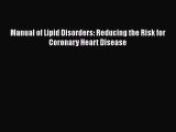 [PDF] Manual of Lipid Disorders: Reducing the Risk for Coronary Heart Disease Read Full Ebook