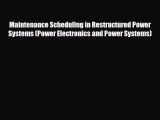 [PDF] Maintenance Scheduling in Restructured Power Systems (Power Electronics and Power Systems)