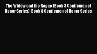 PDF The Widow and the Rogue (Book 3 Gentlemen of Honor Series): Book 3 Gentlemen of Honor Series