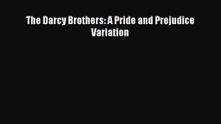 Download The Darcy Brothers: A Pride and Prejudice Variation Free Books