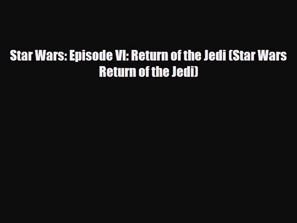 [PDF] Star Wars: Episode VI: Return of the Jedi (Star Wars Return of the Jedi) [Download] Full
