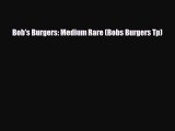 [PDF] Bob's Burgers: Medium Rare (Bobs Burgers Tp) [Download] Full Ebook