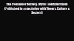[PDF] The Consumer Society: Myths and Structures (Published in association with Theory Culture