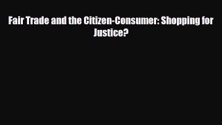 [PDF] Fair Trade and the Citizen-Consumer: Shopping for Justice? Read Online