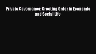 PDF Private Governance: Creating Order in Economic and Social Life  EBook