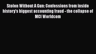 Download Stolen Without A Gun: Confessions from inside history's biggest accounting fraud -