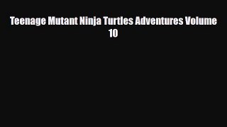 PDF Teenage Mutant Ninja Turtles Adventures Volume 10 Read Online