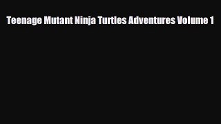 Download Teenage Mutant Ninja Turtles Adventures Volume 1 Ebook