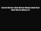 Read Scarred Warrior: (Dark Warrior Allaince Book Four) (Dark Warrior Alliance 4) Ebook Free