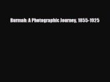 PDF Burmah: A Photographic Journey 1855-1925 PDF Book Free