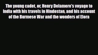 Download The young cadet or Henry Delamere's voyage to India with his travels in Hindostan