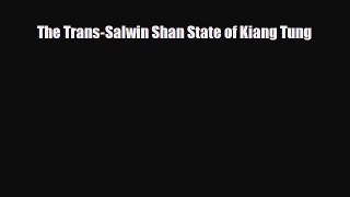 Download The Trans-Salwin Shan State of Kiang Tung Ebook