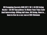 PDF RV Camping Secrets BOX SET 2 IN 1: 33 RV Living Hacks  50 RV Tips&Ideas To Make Your Trips