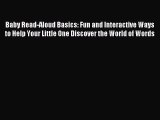 Read Baby Read-Aloud Basics: Fun and Interactive Ways to Help Your Little One Discover the