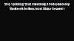 Read Stop Spinning Start Breathing: A Codependency Workbook for Narcissist Abuse Recovery Ebook