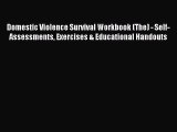 Read Domestic Violence Survival Workbook (The) - Self-Assessments Exercises & Educational Handouts