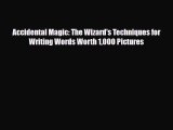 [PDF] Accidental Magic: The Wizard's Techniques for Writing Words Worth 1000 Pictures Download