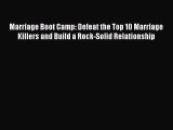 Read Marriage Boot Camp: Defeat the Top 10 Marriage Killers and Build a Rock-Solid Relationship