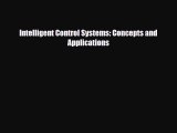 Download Intelligent Control Systems: Concepts and Applications [Read] Full Ebook