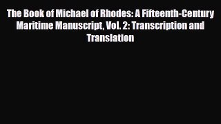PDF The Book of Michael of Rhodes: A Fifteenth-Century Maritime Manuscript Vol. 2: Transcription