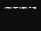 Download The Groom Wore Plaid: Highland Weddings PDF Free