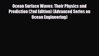 PDF Ocean Surface Waves: Their Physics and Prediction (2nd Edition) (Advanced Series on Ocean