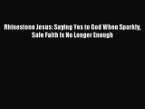 Download Rhinestone Jesus: Saying Yes to God When Sparkly Safe Faith Is No Longer Enough Ebook