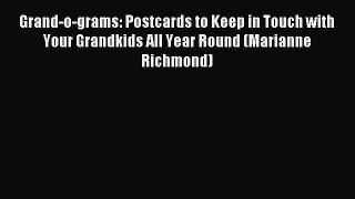 Read Grand-o-grams: Postcards to Keep in Touch with Your Grandkids All Year Round (Marianne